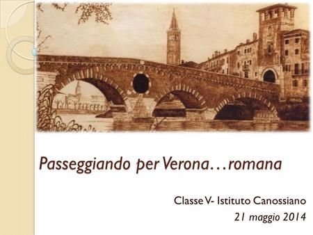 Passeggiando per Verona…romana