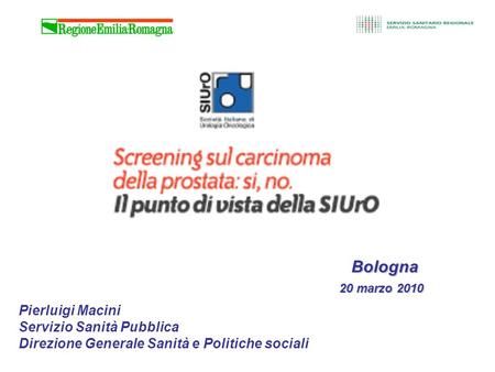 Bologna 20 marzo 2010 Pierluigi Macini Servizio Sanità Pubblica Direzione Generale Sanità e Politiche sociali.