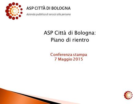 ASP Città di Bologna: Piano di rientro Conferenza stampa 7 Maggio 2015.
