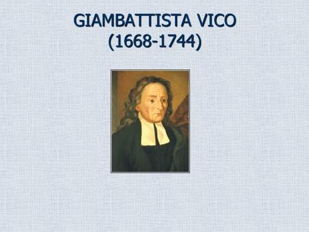 GIAMBATTISTA VICO (1668-1744).