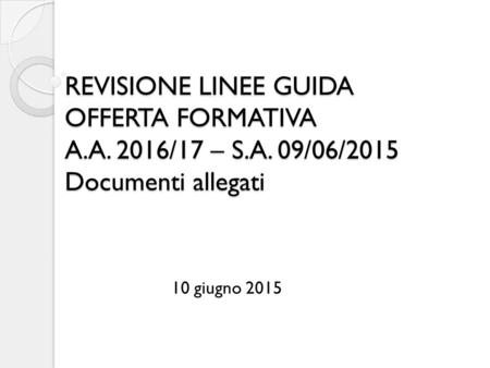 REVISIONE LINEE GUIDA OFFERTA FORMATIVA A. A. 2016/17 – S. A