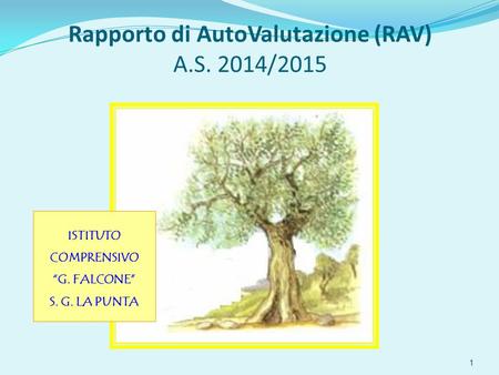 Rapporto di AutoValutazione (RAV) A.S. 2014/2015 1 ISTITUTO COMPRENSIVO “G. FALCONE” S. G. LA PUNTA.