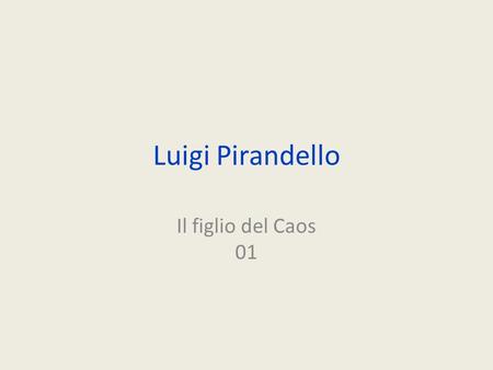 Luigi Pirandello Il figlio del Caos 01. DALLA SICILIA A BONN.