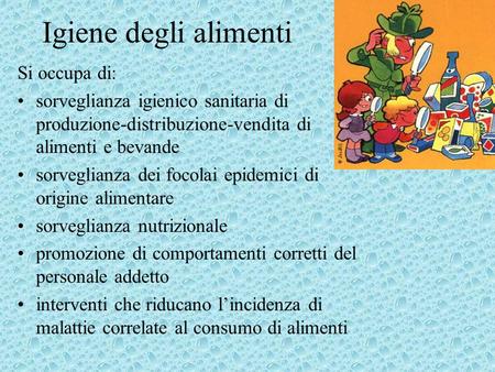 Igiene degli alimenti Si occupa di: