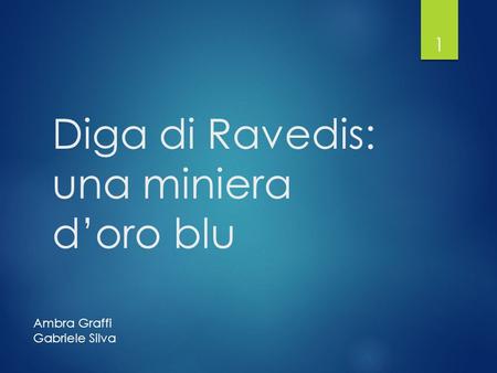 Diga di Ravedis: una miniera d’oro blu