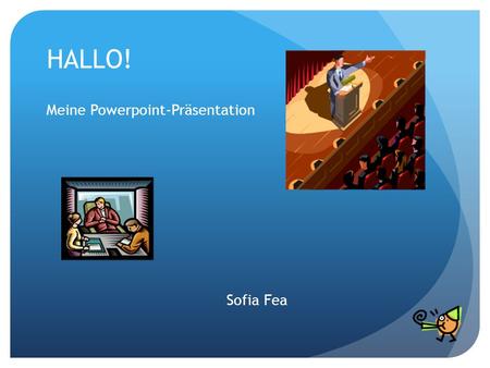 HALLO! Meine Powerpoint-Präsentation Sofia Fea.