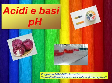 Acidi e basi pH Progetto as classe II F