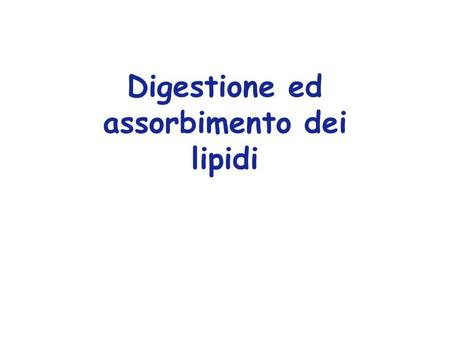Digestione ed assorbimento dei lipidi