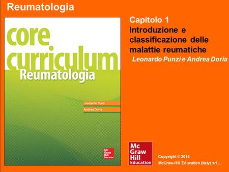 Copyright © 2014 McGraw-Hill Education (Italy) srl Capitolo 1 - Introduzione e classificazione delle malattie reumatiche Reumatologia – Leonardo Punzi.