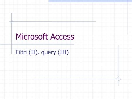 Microsoft Access Filtri (II), query (III). Filtri avanzati 1. Visualizzare la tabella in visualizzazione foglio dati 2. Fare clic su Record, nella Barra.