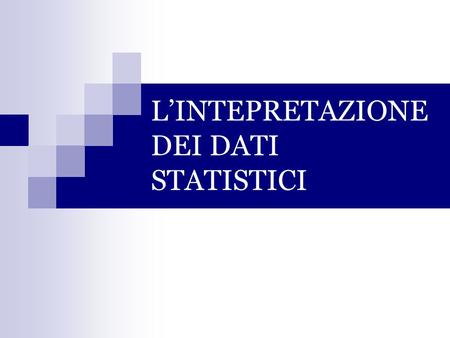 L’INTEPRETAZIONE DEI DATI STATISTICI