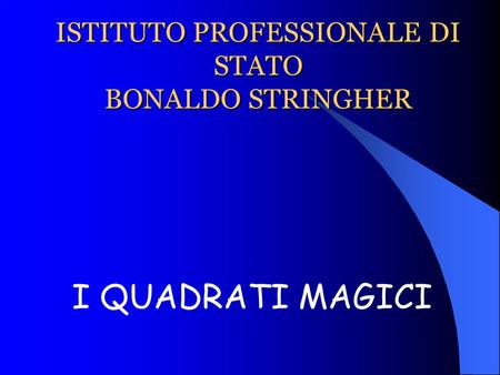 ISTITUTO PROFESSIONALE DI STATO BONALDO STRINGHER