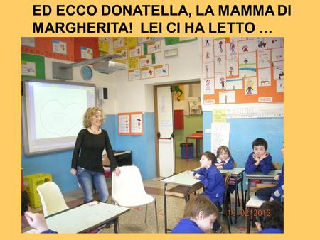 ED ECCO DONATELLA, LA MAMMA DI MARGHERITA!  LEI CI HA LETTO …