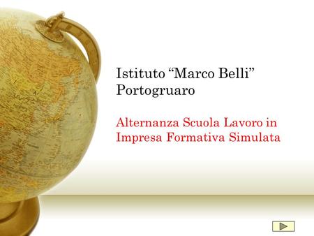 Istituto “Marco Belli” Portogruaro Alternanza Scuola Lavoro in Impresa Formativa Simulata.