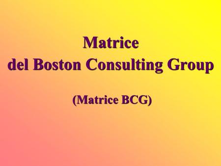 Matrice del Boston Consulting Group (Matrice BCG)