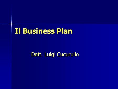 Il Business Plan Dott. Luigi Cucurullo.