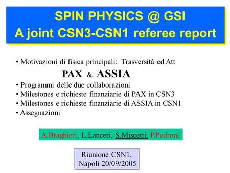 SPIN GSI A joint CSN3-CSN1 referee report SPIN GSI A joint CSN3-CSN1 referee report Riunione CSN1, Napoli 20/09/2005 Motivazioni di.