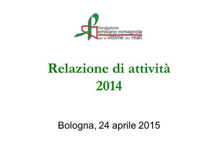Relazione di attività 2014 Bologna, 24 aprile 2015.