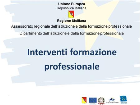 10 giugno 2015 Palermo 1 Interventi formazione professionale Unione Europea Repubblica Italiana Regione Siciliana Assessorato regionale dell’istruzione.
