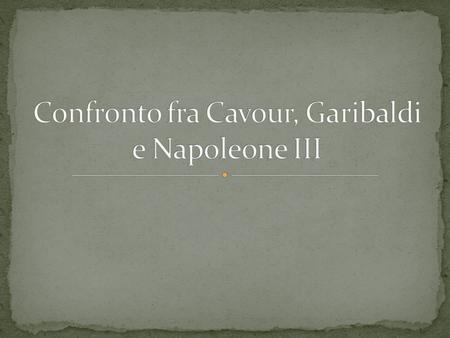 Confronto fra Cavour, Garibaldi e Napoleone III