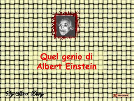 Quel genio di Albert Einstein E' meglio essere ottimisti ed avere torto piuttosto che pessimisti ed avere ragione. www.nardonardo.it.