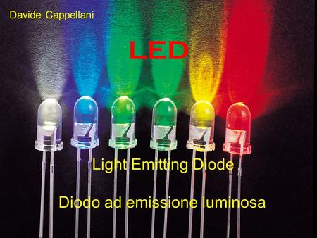 Light Emitting Diode Diodo ad emissione luminosa