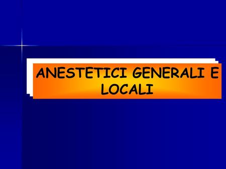 ANESTETICI GENERALI E LOCALI