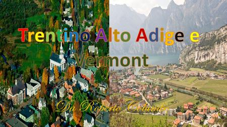 Vermont e’ 7225 migli quadrati piu’ grande di Trentino Alto Adige. Vermont e’ 9623 migli quadrati Trentino Alto Adige e’ 2,398 migli quadrati.