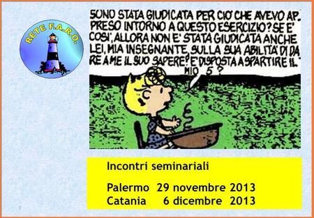 Incontri seminariali Palermo 29 novembre 2013 Catania 6 dicembre 2013 1.