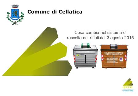 Titolo Luogo, data Eventuale sottotitolo Cosa cambia nel sistema di raccolta dei rifiuti dal 3 agosto 2015 Comune di Cellatica vbxcccfdgdfgdfgasdfgsdfgasgas.