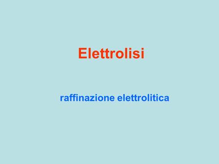 raffinazione elettrolitica
