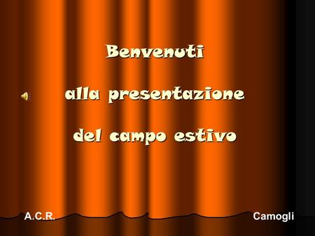 Benvenuti alla presentazione del campo estivo A.C.R. Camogli.