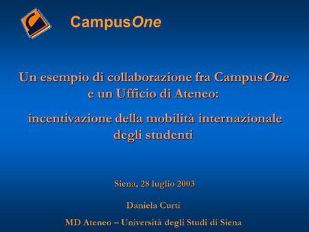 CampusOne Un esempio di collaborazione fra CampusOne e un Ufficio di Ateneo: incentivazione della mobilità internazionale degli studenti incentivazione.