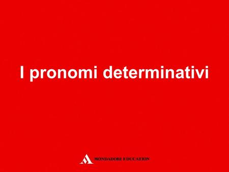 I pronomi determinativi
