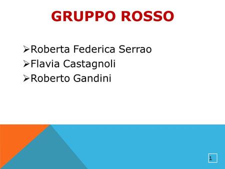 GRUPPO ROSSO Roberta Federica Serrao Flavia Castagnoli Roberto Gandini.
