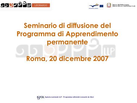 Seminario di diffusione del Programma di Apprendimento permanente Roma, 20 dicembre 2007.