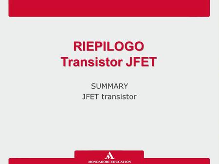 RIEPILOGO Transistor JFET