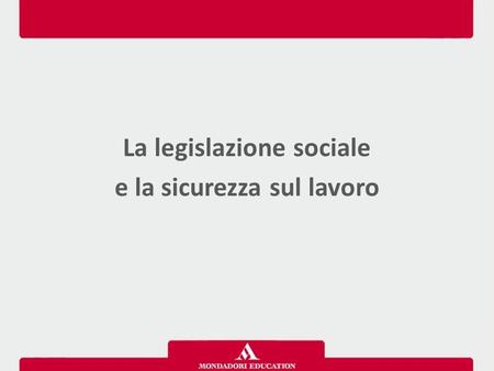 La legislazione sociale e la sicurezza sul lavoro
