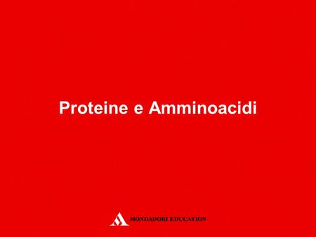 Proteine e Amminoacidi