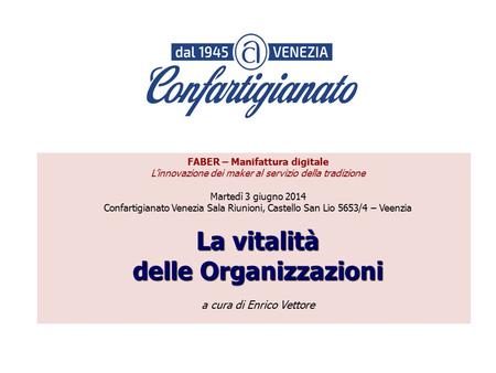 FABER – Manifattura digitale L’innovazione dei maker al servizio della tradizione Martedì 3 giugno 2014 Confartigianato Venezia Sala Riunioni, Castello.