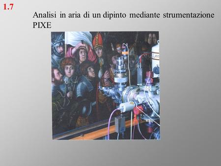 Analisi in aria di un dipinto mediante strumentazione PIXE 1.7.