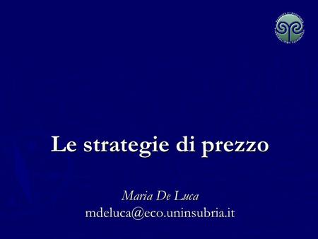 Le strategie di prezzo Maria De Luca