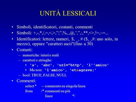 UNITÀ LESSICALI Simboli, identificatori, costanti, commenti Simboli: Identificatori: lettere, numeri, $, _, #