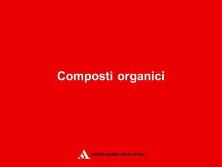 Composti organici.