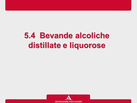 5.4 Bevande alcoliche distillate e liquorose