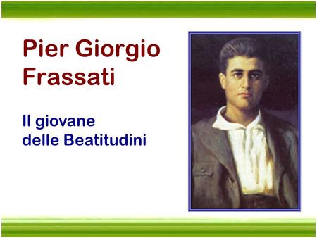 Pier Giorgio Frassati Il giovane delle Beatitudini.