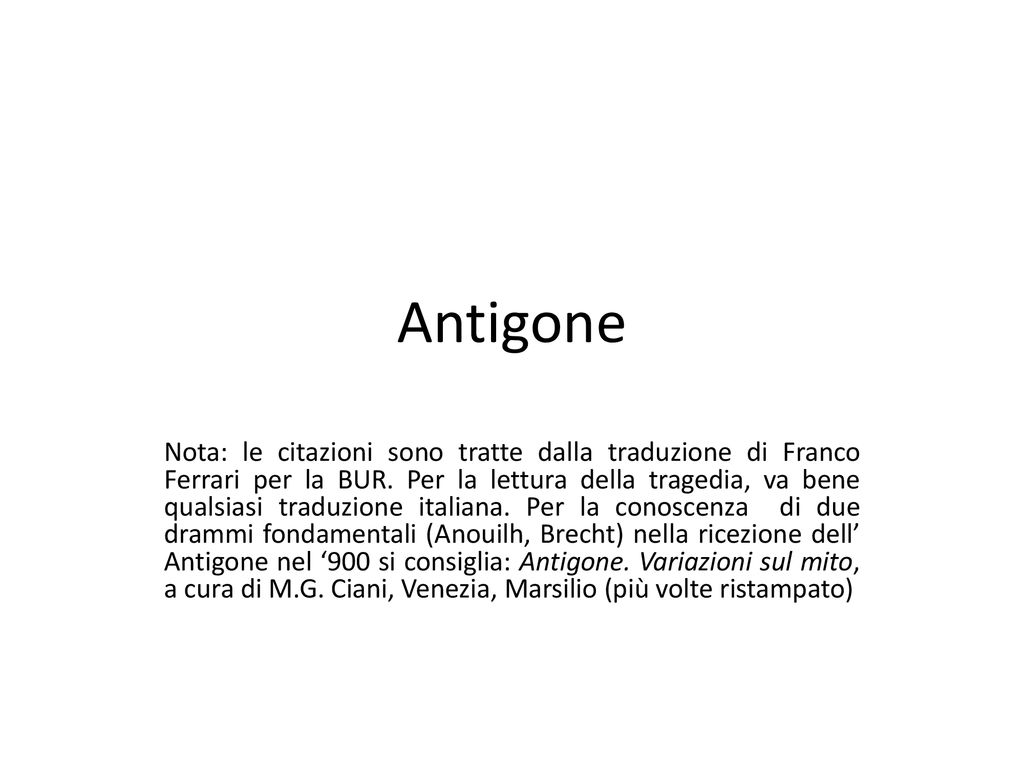 Antigone Nota Le Citazioni Sono Tratte Dalla Traduzione Di Franco Ferrari Per La Bur Per La Lettura Della Tragedia Va Bene Qualsiasi Traduzione Italiana Ppt Scaricare