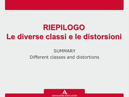 SUMMARY Different classes and distortions RIEPILOGO Le diverse classi e le distorsioni RIEPILOGO Le diverse classi e le distorsioni.