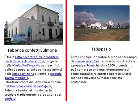 Fabbrica confetti Sulmona Telespazio è tra i principali operatori al mondo nel campo dei servizi satellitari. La società, con direzione generale a Roma,