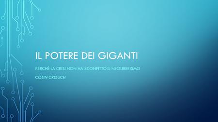 IL POTERE DEI GIGANTI PERCHÉ LA CRISI NON HA SCONFITTO IL NEOLIBERISMO COLIN CROUCH.